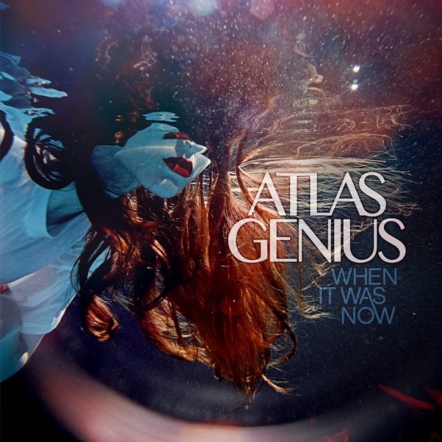Atlas-Genius-When-It-Was-Now